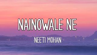 Padmaavat  Nainowale Ne  Lyrics   Neeti Mohan  Deepika Padukone Shahid Ranveer [upl. by Ilehs]