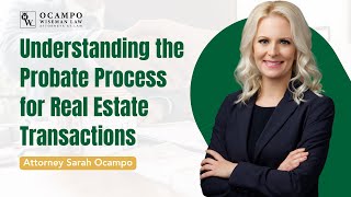 Understanding the Probate Process for Real Estate Transactions  Ocampo Wiseman Law [upl. by Epolenep]