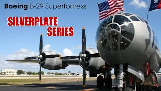 Boeing B29 Superfortress Silverplate Series [upl. by Sammy]