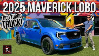 The 2025 Ford Maverick Lobo Is Turbo Street Performance Truck With Loco Vibes [upl. by Danielle248]