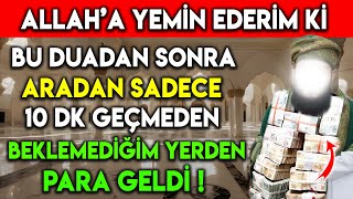 ALLAHA YEMİN EDERİM Kİ BU DUADAN SONRA ARADAN SADECE 10 DK GEÇMEDEN BEKLEMEDİĞİM YERDEN PARA GELDİ [upl. by Male7]