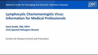 Lymphocytic Choriomeningitis Virus Information for Medical Professionals [upl. by Kohler]