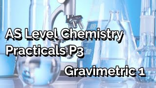 AS Level Chemistry  P3 Practicals  Gravimetric Analysis 1 [upl. by Souza]