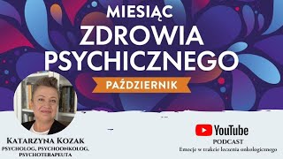 Podcast quotEmocje w trakcie leczenia onkologicznegoquot  Miesiąc Zdrowia Psychicznego 2024 [upl. by Imer944]