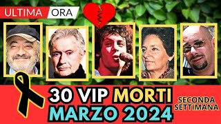 30 PERSONAGGI Famosi MORTI a Marzo 2024 2°settimana [upl. by Asila]