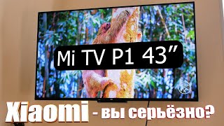 Xiaomi Mi TV P1  ЧЕРЕЗ ПОЛГОДА СТРАДАНИЙ Отзыв без прекрас [upl. by Frazier]