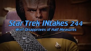 Star Trek INtakes Worf Disapproves of HalfMeasures [upl. by Joceline]