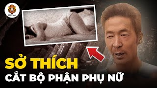 Tên Sát Nhân Có Sở Thích Cắt Bộ Phận Của Phụ Nữ  Truy Án [upl. by Aronael]