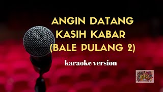 Angin Datang Kasih Kabar Bale Pulang 2  Karaoke Version [upl. by Scoter]