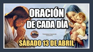 ORACIÓN DE CADA DÍA SÁBADO 13 DE ABRIL DE 2024 ORACIÓN DE MAÑANA Y TARDE [upl. by Selhorst]