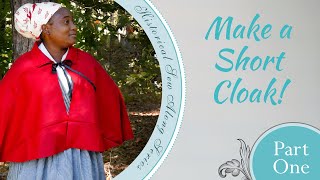 How to Make an 18th Century Short Cloak Part 1 [upl. by Pilloff]