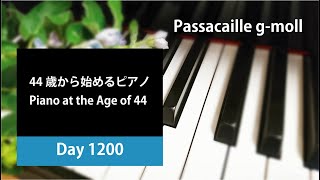 1200日目  Day 1200  Piano at the Age of 44  パッサカリア ト短調 [upl. by Dulcle884]