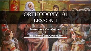 Orthodoxy1011 Becoming a Catechumen amp The Church and Orthodoxy [upl. by Codd]