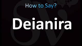 How to Pronounce Deianira CORRECTLY [upl. by Eserehc926]