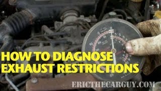 How To Diagnose Exhaust Restrictions EricTheCarGuy [upl. by Aihc]