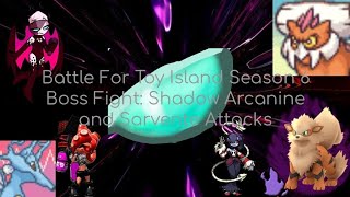 Battle For Toy Island Season 6 Shadows Galore Boss Fight Shadow Arcanine and Sarvente Attacks [upl. by Laehcimaj]