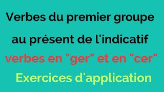 verbes du 1er groupe et verbes en ger et cer au présent [upl. by Bose]