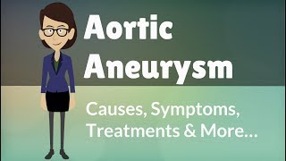 Aortic Aneurysm  Causes Symptoms Treatments amp More… [upl. by Llenaj]