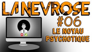 La névrose 06  Le noyau psychotique  LES MINISODES [upl. by Nilatak12]