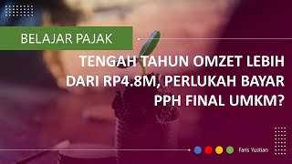 PAJAK UMKM  Omzet UMKM Lampaui Rp48 M PPh Final 05 Berlaku Sampai Akhir Tahun [upl. by Ahsyen]