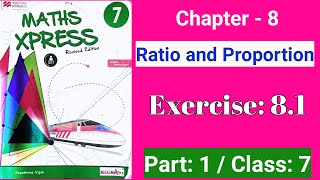 Exercise 81 Part 1  Ratio and Proportion  Class 7  Maths Xpress Solutions Grade 7 [upl. by Charters]