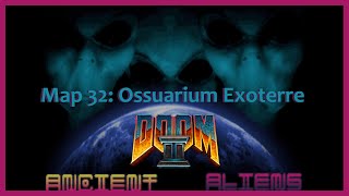 Doom 2 Ancient Aliens Map 32 Ossuarium Exoterre [upl. by Hsetim]