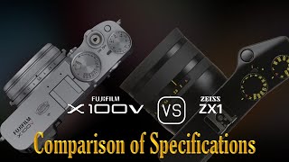 Fujifilm X100V vs Zeiss ZX1 A Comparison of Specifications [upl. by Toddie378]