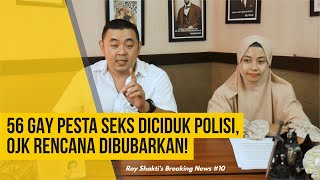 ROY SHAKTI’S BREAKING NEWS 56 GAY PESTA SEKS DICIDUK POLISI OJK RENCANA DIBUBARKAN [upl. by Chelsy]