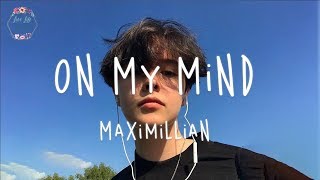 Maximillian  On My Mind Lyric Video [upl. by Cann]