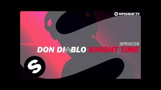 Don Diablo  Knight Time OUT NOW [upl. by Verda]