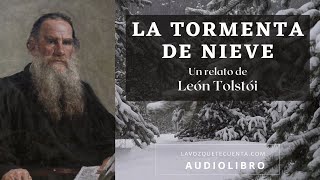 La tormenta de nieve de León Tolstói Cuento completo Audiolibro con voz humana real [upl. by Ronym451]