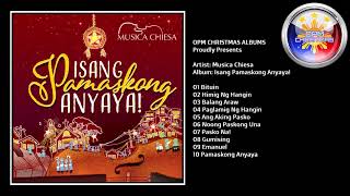 MUSICA CHIESA  Isang Pamaskong Anyaya  Full Christmas Album [upl. by Vadim]