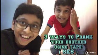 3 ways to prank your brother with tape SKS [upl. by Ama669]