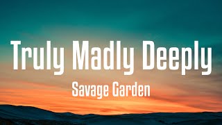 Savage Garden  Truly Madly Deeply Lyrics [upl. by Idet]