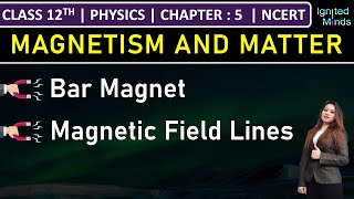 Class 12th Physics  Bar Magnet  Magnetic Field Lines  Chapter 5 Magnetism and Matter  NCERT [upl. by Ahsitram241]