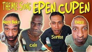 Theme Song EPEN CUPEN Mop Papua dalam Sketsa [upl. by Kelby918]