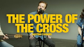 CASTING CROWNS  The Power of the Cross Song Session [upl. by Barbabra]