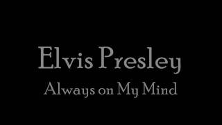 Elvis Always on My Mind With Lyircs [upl. by Chiquita]