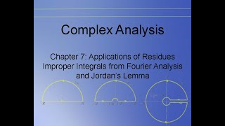 Complex Analysis Chapter 780 amp 781 Improper Integrals from Fourier Analysis amp Jordans Lemma [upl. by Aisel]