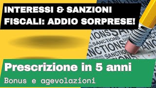 Interessi e sanzioni fiscali addio sorprese la prescrizione in 5 anni  Bonus e agevolazioni [upl. by Savil]