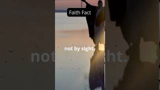 Faith Fact Walk by Faith Not by Sight [upl. by Kcinnay290]