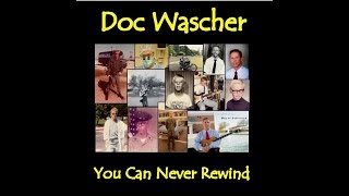 You Can Never Rewind Doc Wascher [upl. by Eylk]