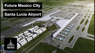 Future Mexico City  Santa Lucia Airport after cancelled NAICM [upl. by Bluhm]