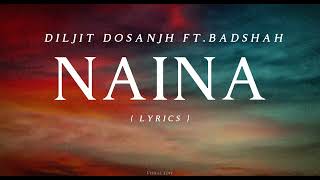 NAINA SONG LYRICS  DILJIT DOSANJH FT BADSHAH  CREW  VISHAL EDIT [upl. by Lap317]