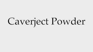 How to Pronounce Caverject Powder [upl. by Nob833]