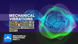 Free Vibration of Single Degree of Freedom Systems Part 2 Mechanical Vibration Tutorial 4 [upl. by Thera815]