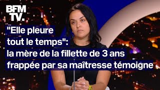 Fillette de 3 ans frappée par sa maîtresse le témoignage intégral de la mère sur BFMTV [upl. by Kelila]