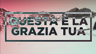 Questa è la Grazia Tua  Adorazione 6 [upl. by Ylime]