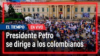 Presidente Petro se dirige a los colombianos  El Tiempo [upl. by Innus810]