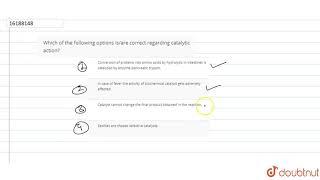 Which of the following options isare correct regarding catalytic action [upl. by Areivax685]